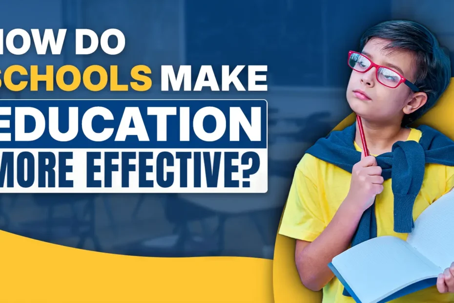 How Do Schools Make Education More Effective