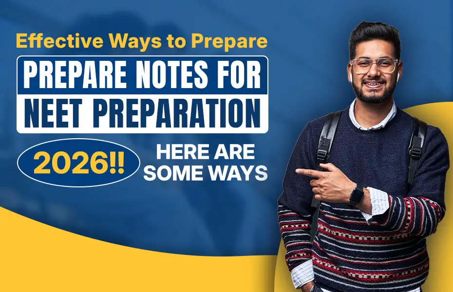 Effective Ways to Prepare Notes for NEET Preparation 2026!! Here Are Some Ways