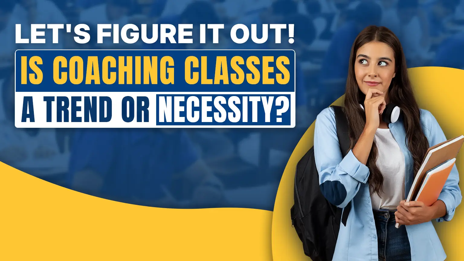 Is Coaching Classes a Trend or Necessity