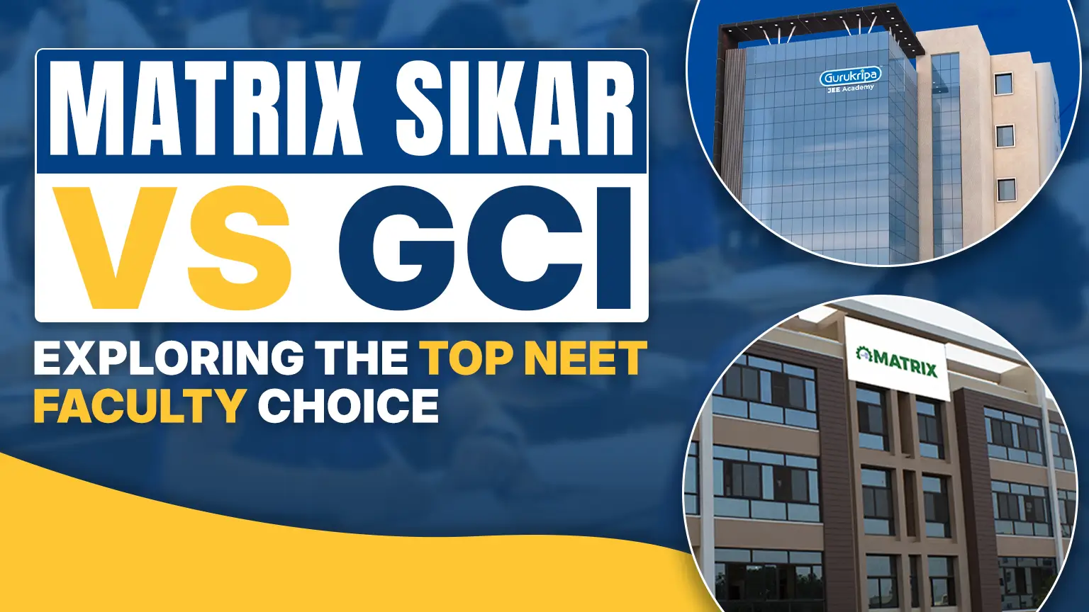 Matrix Sikar vs GCI Exploring the Top NEET Faculty Choice