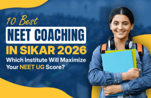 10 Best NEET Coaching in Sikar 2026, Which Institute will Maximize your NEET UG Score?