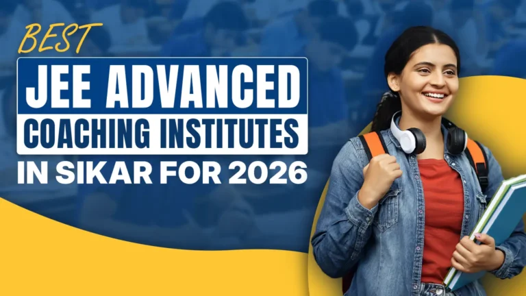 Best JEE Advanced Coaching Institutes in Sikar for 2026