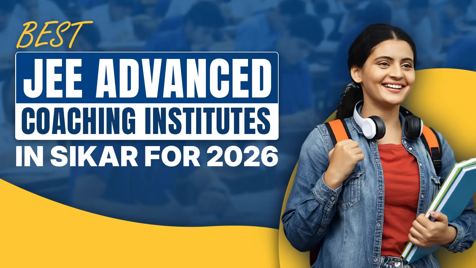 Best JEE Advanced Coaching Institutes in Sikar for 2026