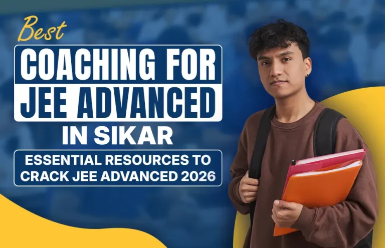 Best Coaching for JEE Advanced in Sikar Essential Resources to Crack JEE Advanced 2026 
