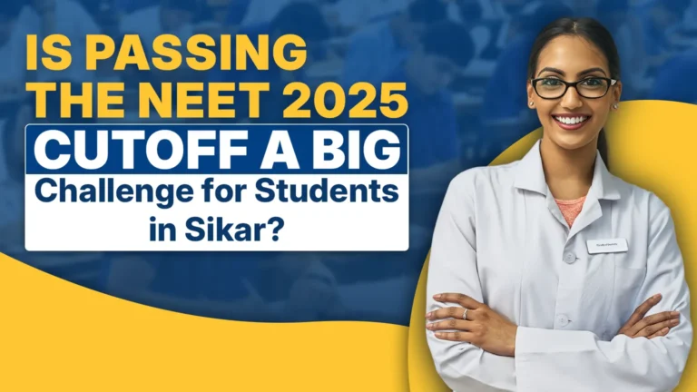 Is Passing the NEET 2025 Cutoff a Big Challenge for Students in Sikar?