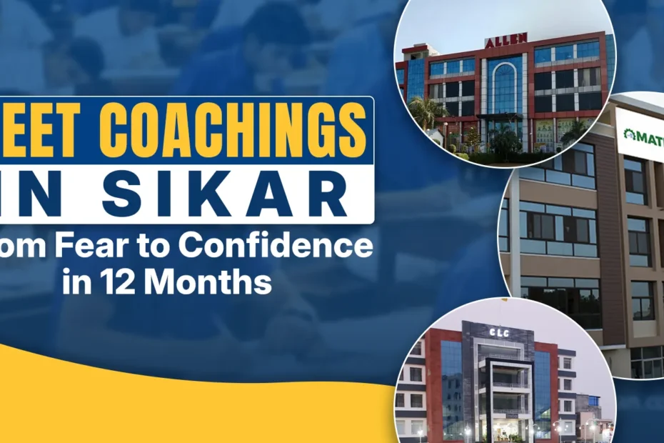 NEET Coachings in Sikar: From Fear to Confidence in 12 Months