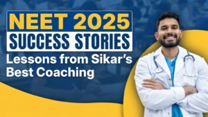 NEET 2025 Success Stories Lessons from Sikar's Best Coaching