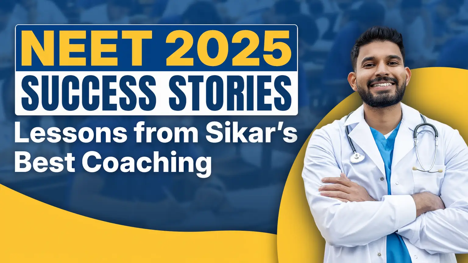NEET 2025 Success Stories Lessons from Sikar's Best Coaching