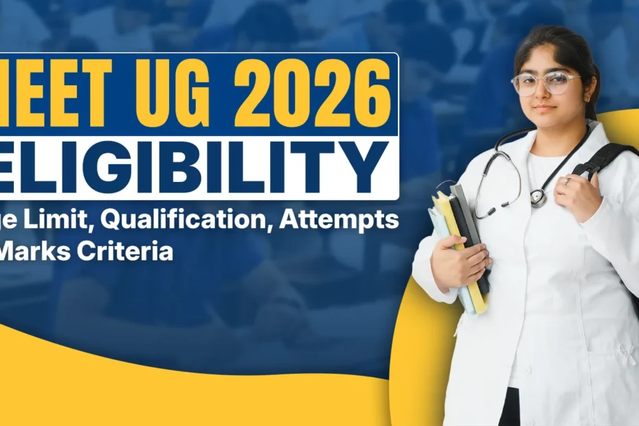 NEET UG 2026 Eligibility: Age Limit, Qualification, Attempts & Marks Criteria