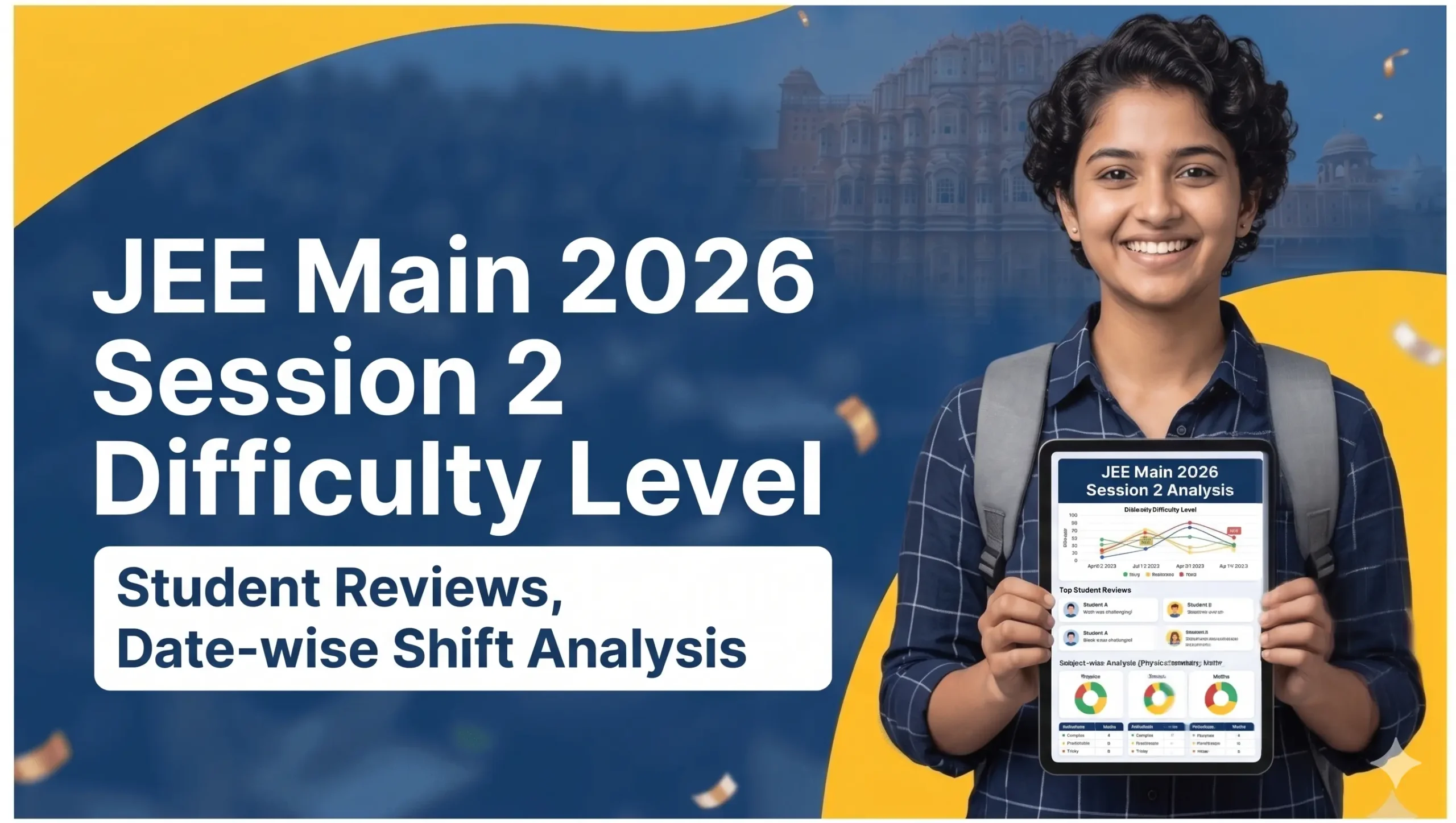JEE Main 2026 Session 2 Student Reviews & Shift-wise Difficulty Level